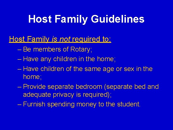 Host Family Guidelines Host Family is not required to: – Be members of Rotary; Host Family Guidelines Host Family is not required to: – Be members of Rotary;