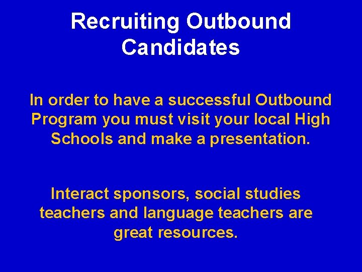 Recruiting Outbound Candidates In order to have a successful Outbound Program you must visit Recruiting Outbound Candidates In order to have a successful Outbound Program you must visit