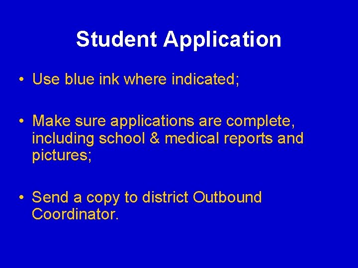 Student Application • Use blue ink where indicated; • Make sure applications are complete, Student Application • Use blue ink where indicated; • Make sure applications are complete,