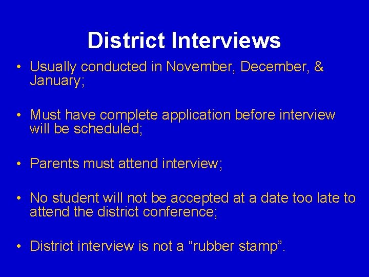 District Interviews • Usually conducted in November, December, & January; • Must have complete District Interviews • Usually conducted in November, December, & January; • Must have complete