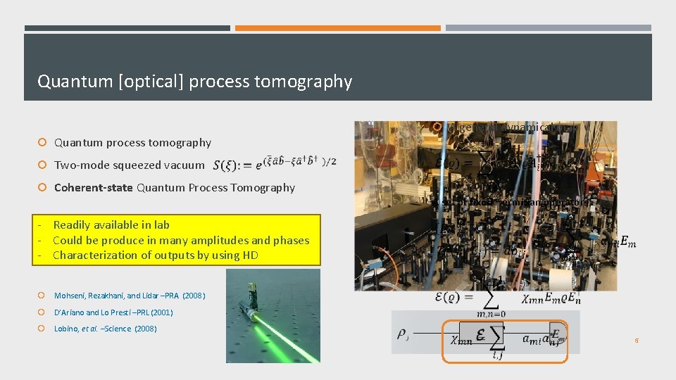 Quantum [optical] process tomography Quantum process tomography Two-mode squeezed vacuum A general dynamical map