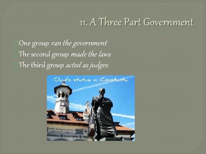11. A Three Part Government �One group ran the government �The second group made