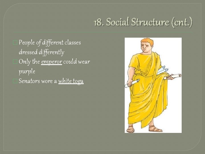 18. Social Structure (cnt. ) � People of different classes dressed differently � Only