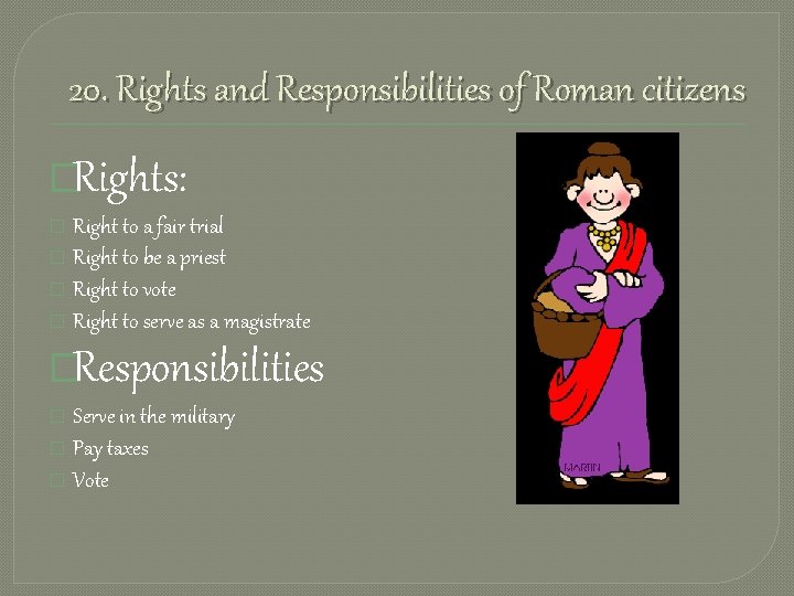 20. Rights and Responsibilities of Roman citizens �Rights: Right to a fair trial �