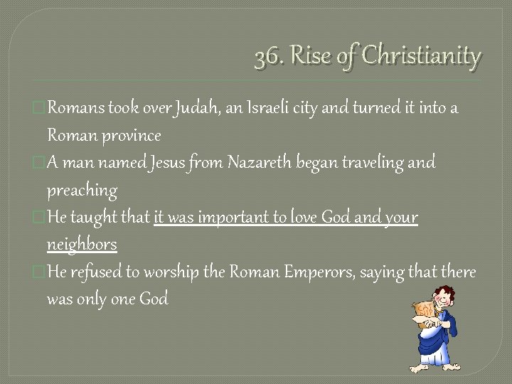 36. Rise of Christianity �Romans took over Judah, an Israeli city and turned it