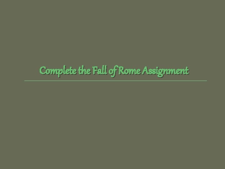 Complete the Fall of Rome Assignment 