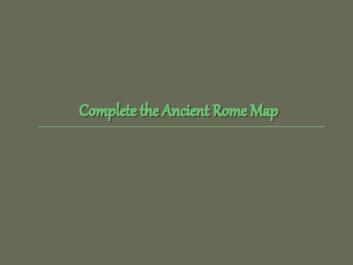 Complete the Ancient Rome Map 