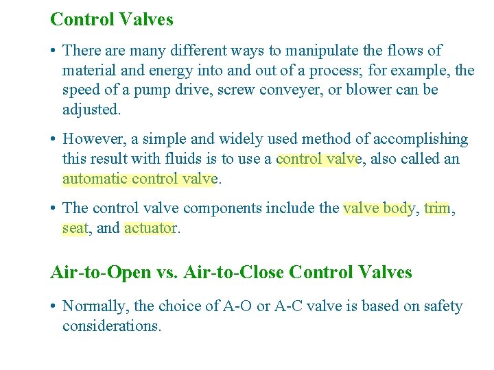 Control Valves • There are many different ways to manipulate the flows of material