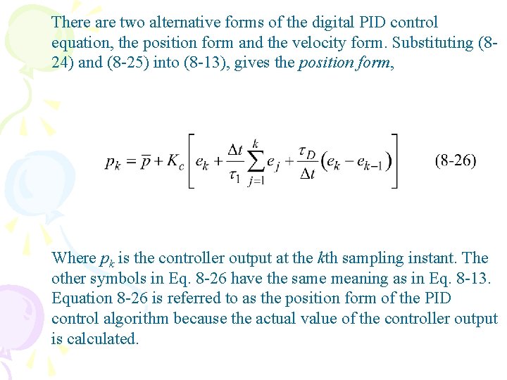There are two alternative forms of the digital PID control equation, the position form