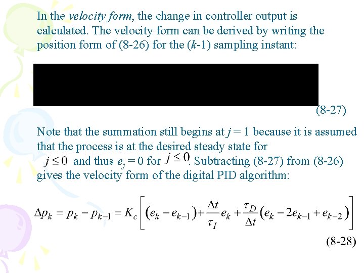 In the velocity form, the change in controller output is calculated. The velocity form