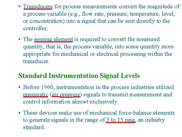  • Transducers for process measurements convert the magnitude of a process variable (e.