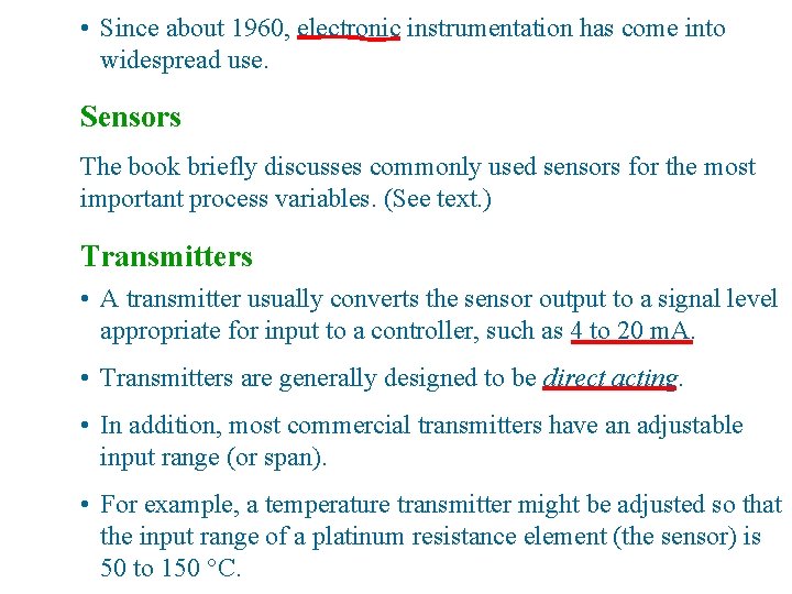  • Since about 1960, electronic instrumentation has come into widespread use. Sensors The