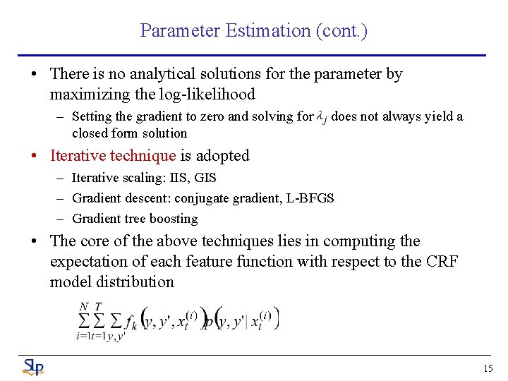 Parameter Estimation (cont. ) • There is no analytical solutions for the parameter by