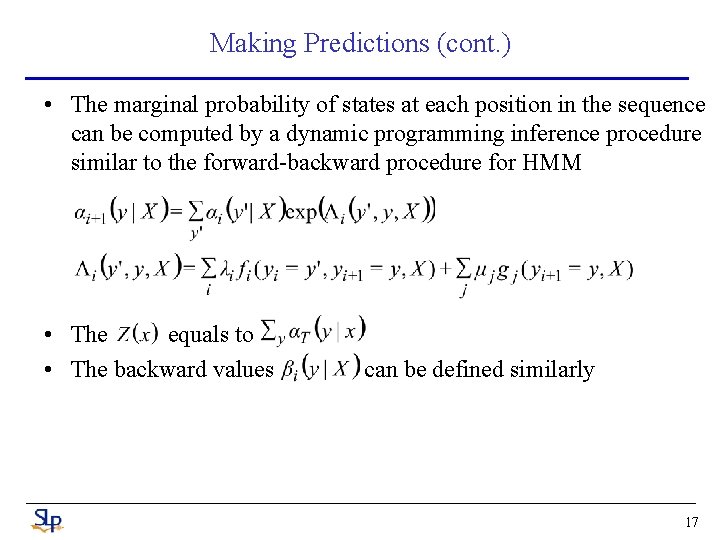 Making Predictions (cont. ) • The marginal probability of states at each position in