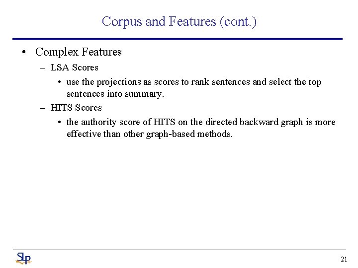 Corpus and Features (cont. ) • Complex Features – LSA Scores • use the