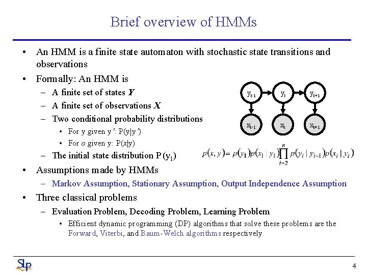 Brief overview of HMMs • An HMM is a finite state automaton with stochastic