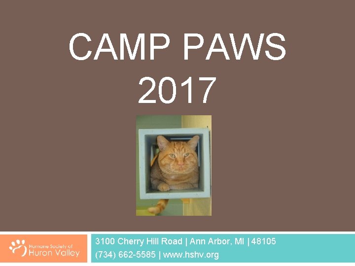 CAMP PAWS 2017 3100 Cherry Hill Road | Ann Arbor, MI | 48105 (734)
