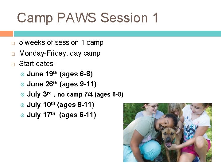 Camp PAWS Session 1 5 weeks of session 1 camp Monday-Friday, day camp Start