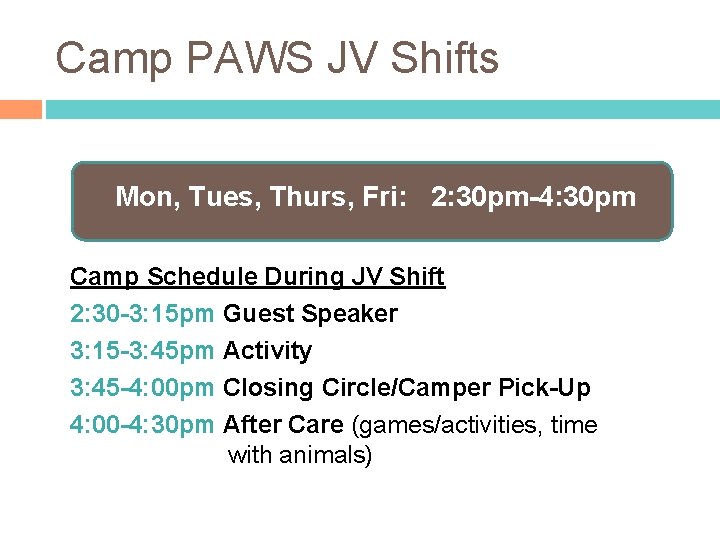 Camp PAWS JV Shifts Mon, Tues, Thurs, Fri: 2: 30 pm-4: 30 pm Camp