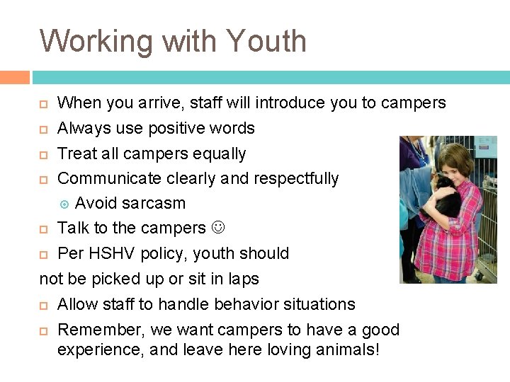 Working with Youth When you arrive, staff will introduce you to campers Always use