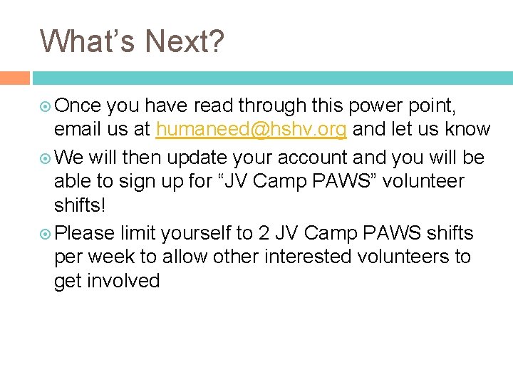 What’s Next? Once you have read through this power point, email us at humaneed@hshv.