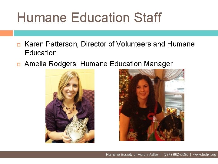 Humane Education Staff Karen Patterson, Director of Volunteers and Humane Education Amelia Rodgers, Humane