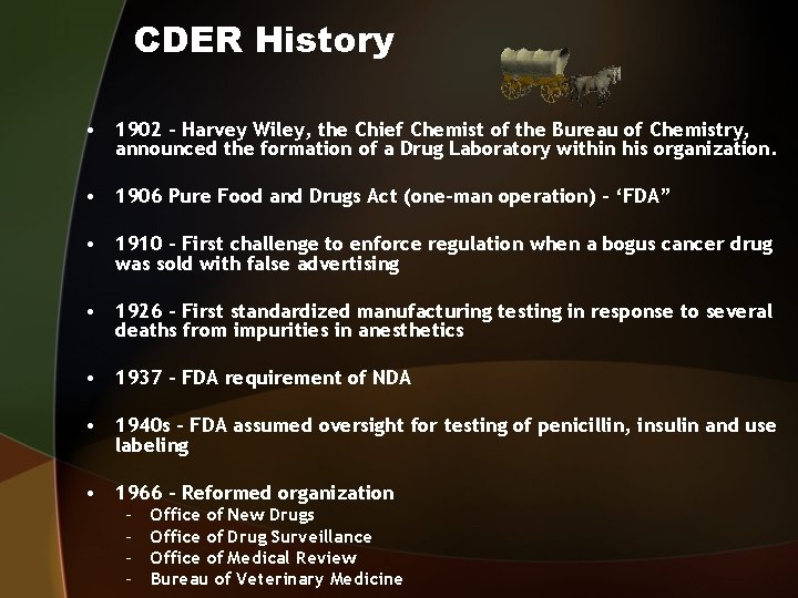 CDER History • 1902 - Harvey Wiley, the Chief Chemist of the Bureau of