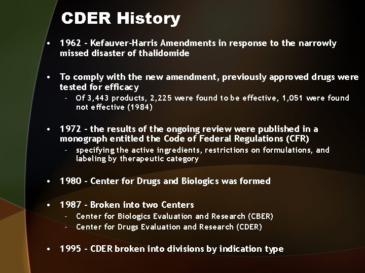 CDER History • 1962 - Kefauver-Harris Amendments in response to the narrowly missed disaster