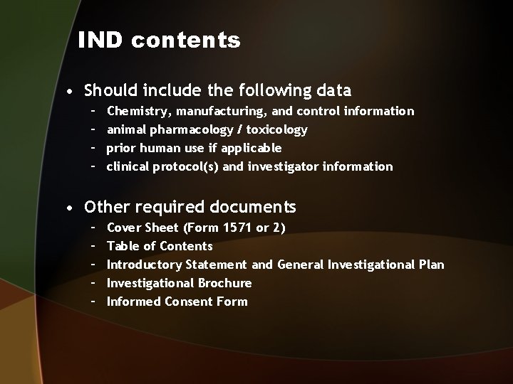 IND contents • Should include the following data – – Chemistry, manufacturing, and control