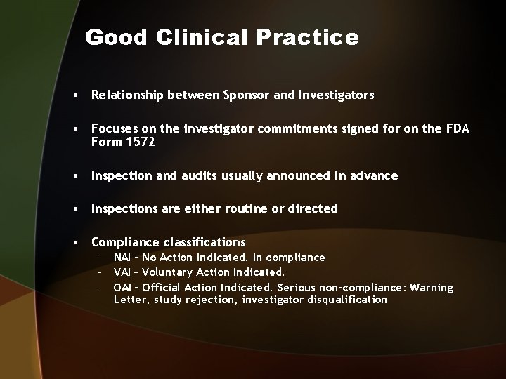 Good Clinical Practice • Relationship between Sponsor and Investigators • Focuses on the investigator