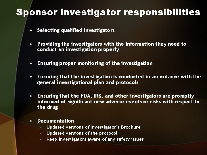 Sponsor investigator responsibilities • Selecting qualified investigators • Providing the investigators with the information