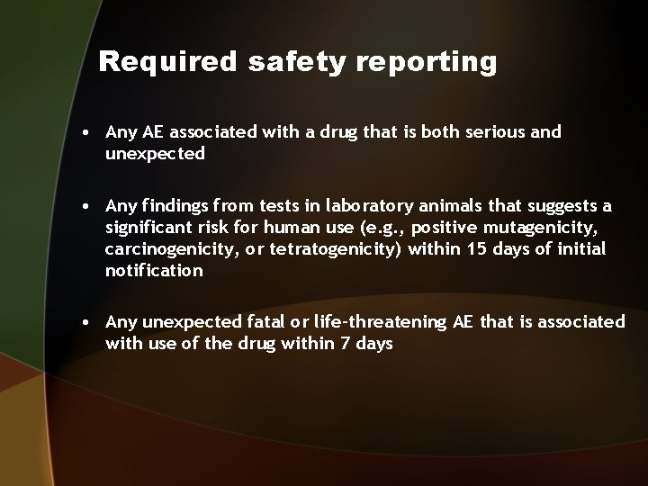 Required safety reporting • Any AE associated with a drug that is both serious