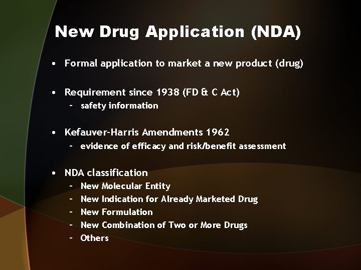 New Drug Application (NDA) • Formal application to market a new product (drug) •