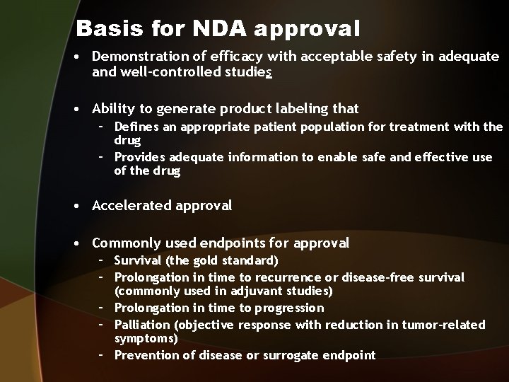 Basis for NDA approval • Demonstration of efficacy with acceptable safety in adequate and