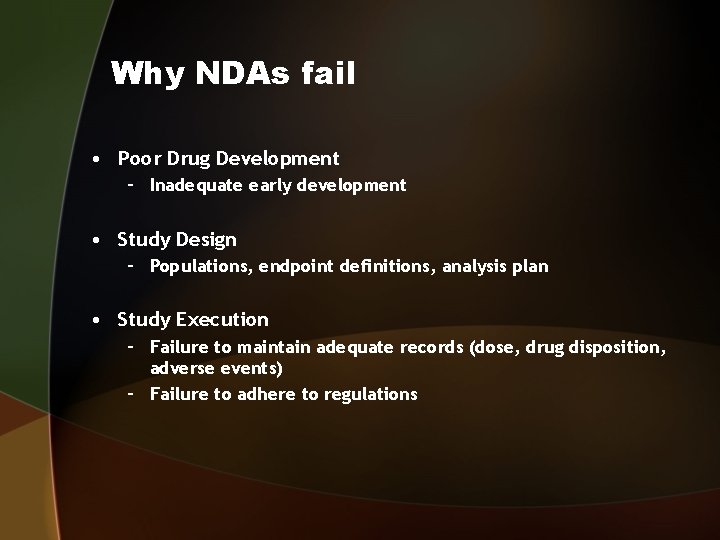 Why NDAs fail • Poor Drug Development – Inadequate early development • Study Design