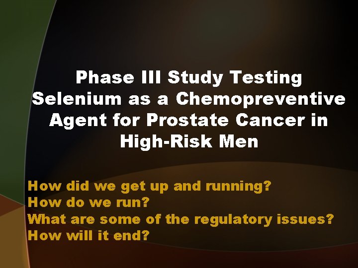 Phase III Study Testing Selenium as a Chemopreventive Agent for Prostate Cancer in High-Risk