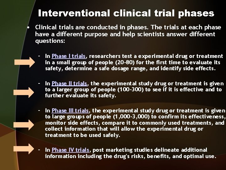 Interventional clinical trial phases • Clinical trials are conducted in phases. The trials at