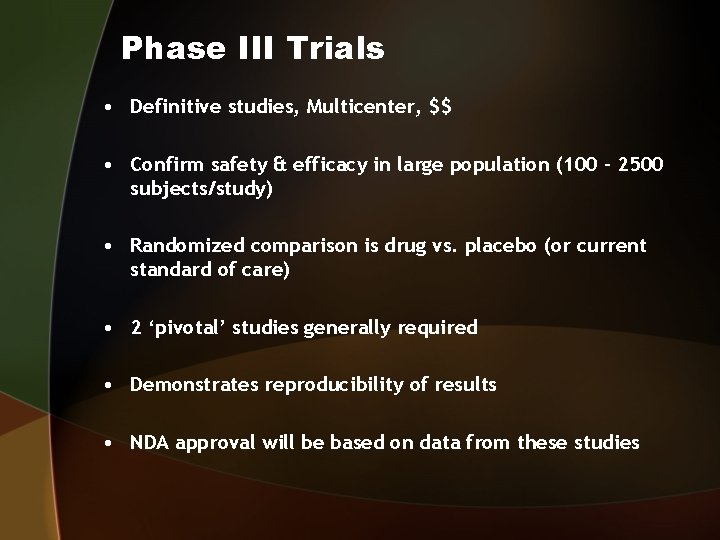 Phase III Trials • Definitive studies, Multicenter, $$ • Confirm safety & efficacy in