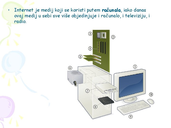  • Internet je medij koji se koristi putem računala, iako danas ovaj medij