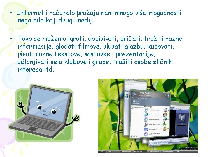  • Internet i računalo pružaju nam mnogo više mogućnosti nego bilo koji drugi