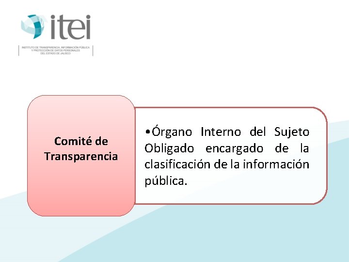 Comité de Transparencia • Órgano Interno del Sujeto Obligado encargado de la clasificación de