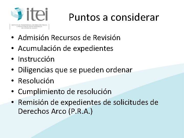 Puntos a considerar • • Admisión Recursos de Revisión Acumulación de expedientes Instrucción Diligencias