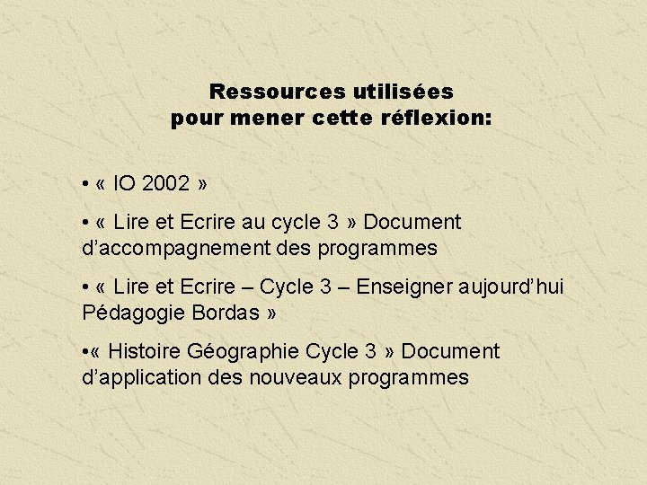 Ressources utilisées pour mener cette réflexion: • « IO 2002 » • « Lire