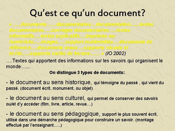 Qu’est ce qu’un document? « …. . documents……documentaires…documentation…. . . textes documentaires…. . ouvrages