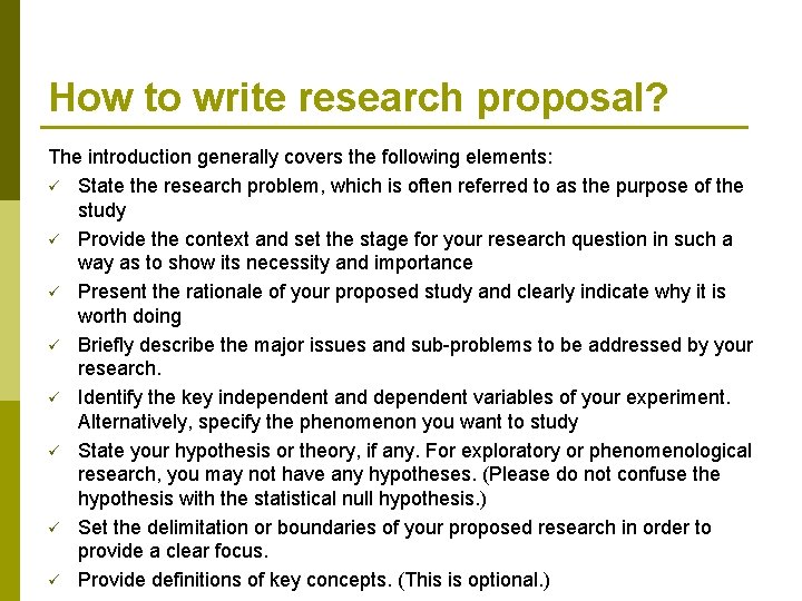 How to write research proposal? The introduction generally covers the following elements: ü State