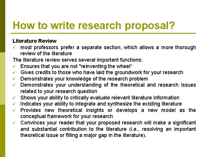 How to write research proposal? Literature Review ü most professors prefer a separate section,