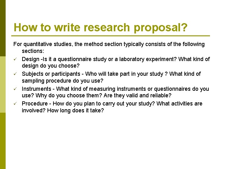 How to write research proposal? For quantitative studies, the method section typically consists of