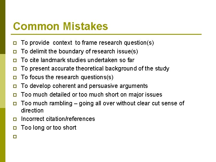 Common Mistakes p p p To provide context to frame research question(s) To delimit