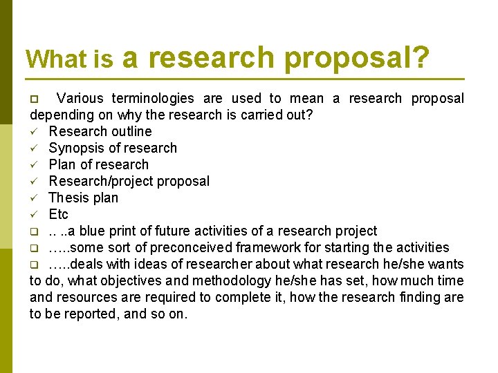 What is a research proposal? Various terminologies are used to mean a research proposal
