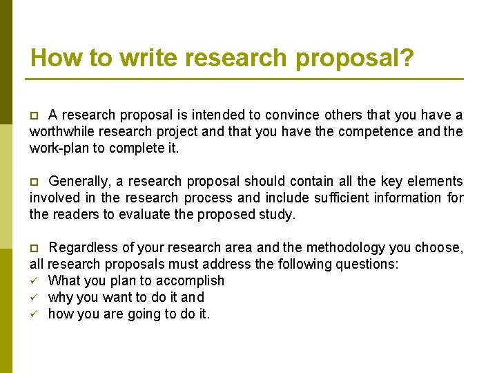 How to write research proposal? A research proposal is intended to convince others that